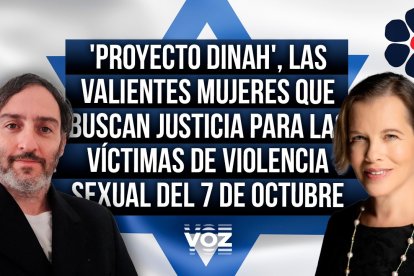El ‘Proyecto Dinah’: justicia para los mujeres que sufrieron violencia sexual el 7 de Octubre