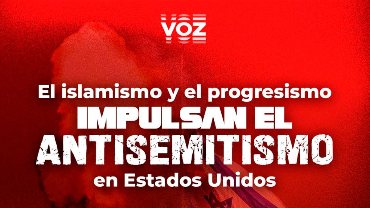 El islamismo y el progresismo impulsan el antisemitismo (Voz Media).