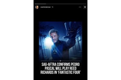 Captura de pantalla de la story para Instagram subida por el director de 'Fantastic Four', Matt Shakman, en la que confirmaría el fichaje de Pedro Pascal como Mr. Fantástico.